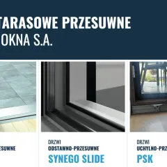 Rodzaje okien tarasowych: podnoszono-przesuwne HST, odstawno-przesuwne Synego Slide, uchylno-przesuwne PSK.