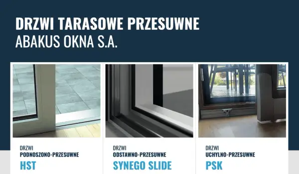 Rodzaje okien tarasowych: podnoszono-przesuwne HST, odstawno-przesuwne Synego Slide, uchylno-przesuwne PSK.